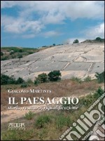 Il paesaggio. Storia, restauro, riqualificazione libro