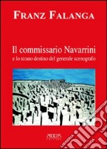 Il commissario Navarrini e lo strano destino del generale scenografo libro