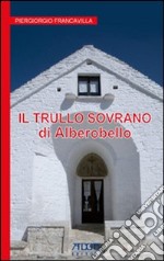 Alberobello. Il trullo sovrano libro