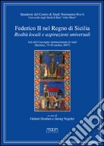 Federico II nel Regno di Sicilia. Realtà locali e poteri universali. Atti del Convegno internazionale di studi (Barletta, 19-20 ottobre 2007)