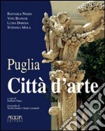 Puglia. Città d'arte. Ediz. illustrata libro