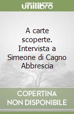 A carte scoperte. Intervista a Simeone di Cagno Abbrescia