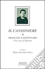 Il canzoniere di Francesca Scivittaro. Una voce di Bitonto libro