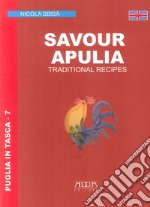 Savour Apuglia. Traditional recipes libro