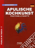 Apulische kochkunt. Traditionelle rezepte libro