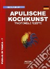 Apulische kochkunt. Traditionelle rezepte libro di Sbibà Nicola