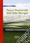 Parco Nazionale dell'Alta Murgia. Itinerari escursionistici libro di Pofi Gianni