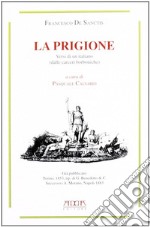 La prigione. Versi di un italiano (dalle carceri borboniche) libro