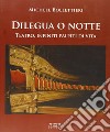 Dilegua o notte. Teatro, infiniti palpiti di vita libro