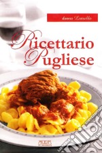 Ricettario pugliese. Tradizione, semplicità, gusto