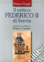 Il mitico Federico II di Svevia libro