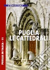 Puglia. Le cattedrali libro di Mola Stefania