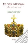 Un regno nell'impero. I caratteri originali del regno normanno nell'età sveva. Persistenze e differenze (1194-1250) libro