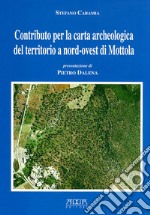 Contributo per la carta archeologica del territorio a nord-ovest di Mottola libro