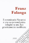 Il commissario Navarrini e una sua personalissima indagine su una Bari geneticamente modificata libro di Falanga Franz