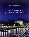 Ne faremo una grande e bella città. Il verde nella città di Bari. Il riuso di Villa Larocca. Ediz. illustrata libro