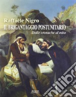 Il brigantaggio postunitario. Dalle cronache al mito libro