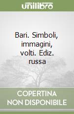 Bari. Simboli, immagini, volti. Ediz. russa libro