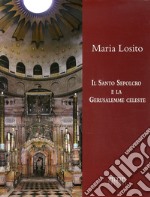 Il Santo Sepolcro e la Gerusalemme celeste libro