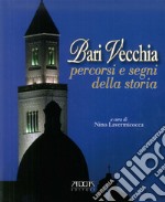 Bari vecchia. Percorsi e segni della storia libro