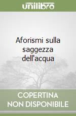Aforismi sulla saggezza dell'acqua libro