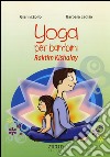 Yoga per bambini. Raktim Kishalay. Per insegnanti, educatori, genitori libro