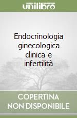 Endocrinologia ginecologica clinica e infertilità