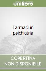 Farmaci in psichiatria libro