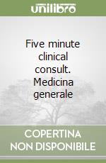 Five minute clinical consult. Medicina generale libro