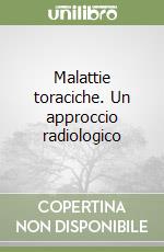 Malattie toraciche. Un approccio radiologico libro