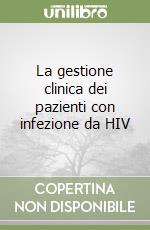 La gestione clinica dei pazienti con infezione da HIV libro