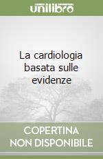 La cardiologia basata sulle evidenze libro