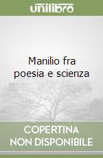 Manilio fra poesia e scienza libro