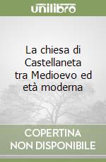 La chiesa di Castellaneta tra Medioevo ed età moderna libro