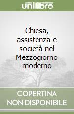 Chiesa, assistenza e società nel Mezzogiorno moderno libro