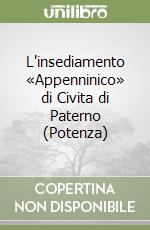 L'insediamento «Appenninico» di Civita di Paterno (Potenza) libro