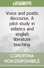 Voice and poetic discourse. A pilot study in stilistics and english literature teaching libro