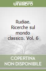 Rudiae. Ricerche sul mondo classico. Vol. 6 libro