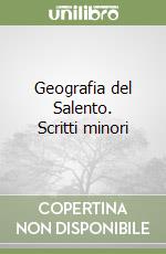 Geografia del Salento. Scritti minori