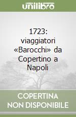 1723: viaggiatori «Barocchi» da Copertino a Napoli libro