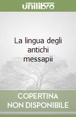 La lingua degli antichi messapii libro