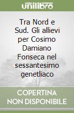 Tra Nord e Sud. Gli allievi per Cosimo Damiano Fonseca nel sessantesimo genetliaco