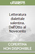 Letteratura dialettale salentina. Dall'Otto al Novecento libro