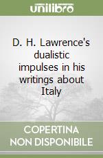 D. H. Lawrence's dualistic impulses in his writings about Italy libro