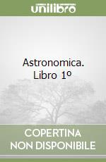 Astronomica. Libro 1º libro