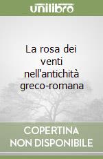 La rosa dei venti nell'antichità greco-romana