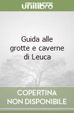 Guida alle grotte e caverne di Leuca libro