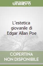 L'estetica giovanile di Edgar Allan Poe