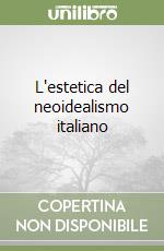 L'estetica del neoidealismo italiano libro