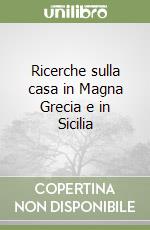 Ricerche sulla casa in Magna Grecia e in Sicilia libro